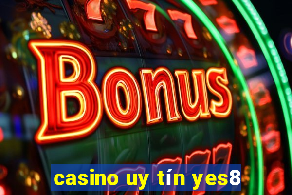 casino uy tín yes8