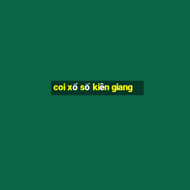 coi xổ số kiên giang