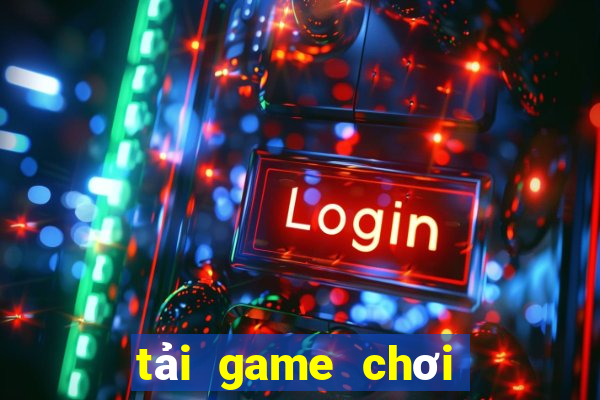 tải game chơi chắn online