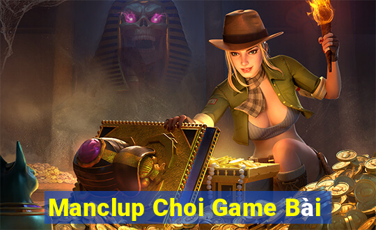 Manclup Choi Game Bài