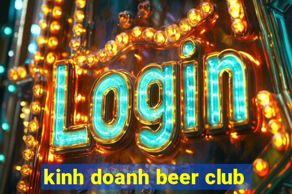 kinh doanh beer club