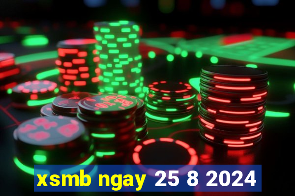 xsmb ngay 25 8 2024