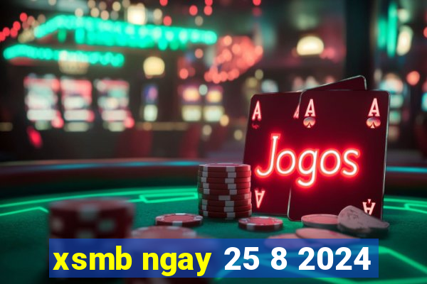 xsmb ngay 25 8 2024