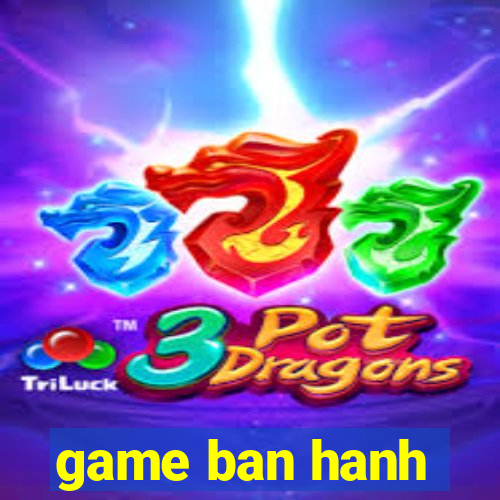 game ban hanh