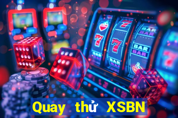 Quay thử XSBN thứ tư