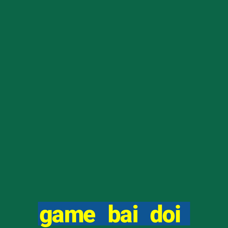 game bai doi thuong vinagame