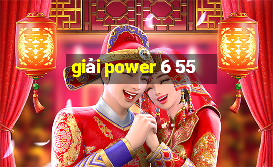 giải power 6 55