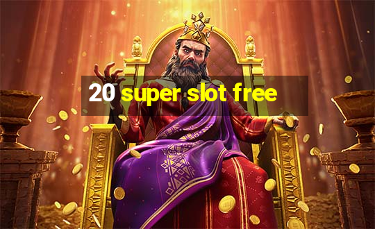 20 super slot free