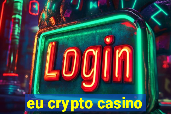 eu crypto casino