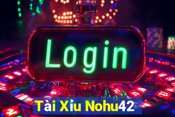 Tài Xỉu Nohu42