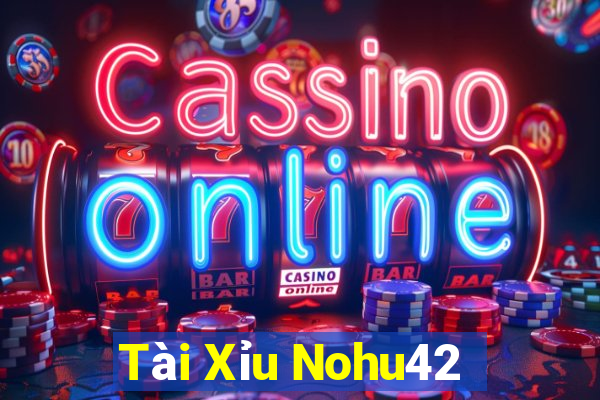 Tài Xỉu Nohu42