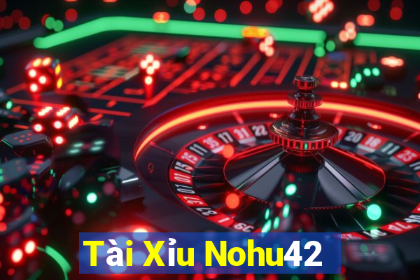 Tài Xỉu Nohu42