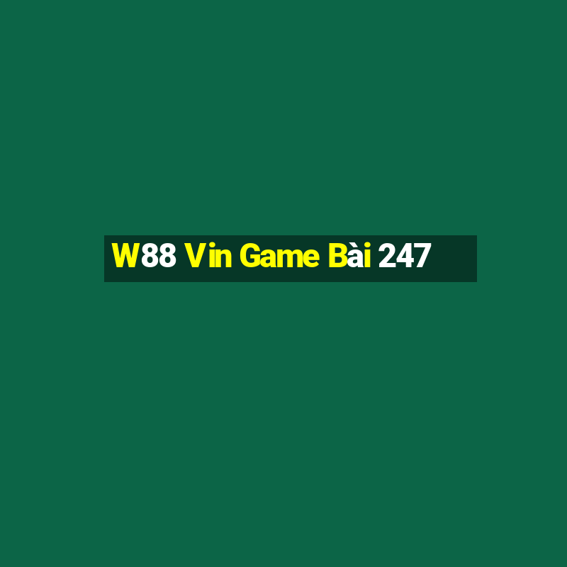 W88 Vin Game Bài 247