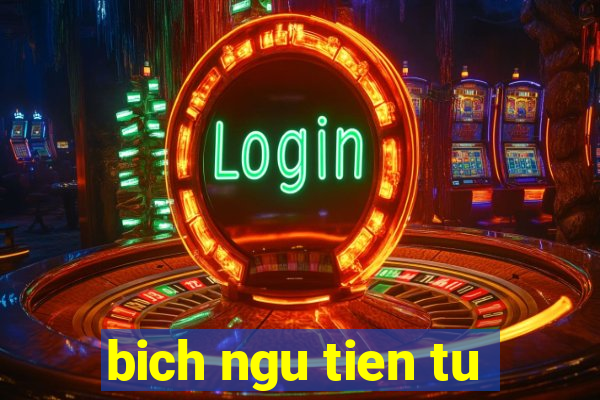 bich ngu tien tu