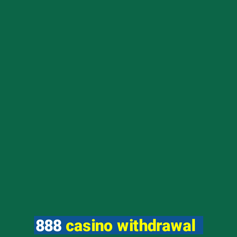 888 casino withdrawal