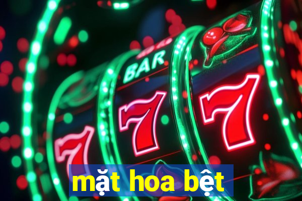 mặt hoa bệt