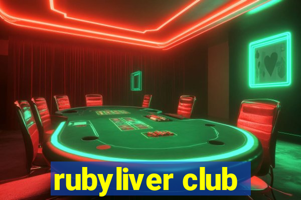 rubyliver club