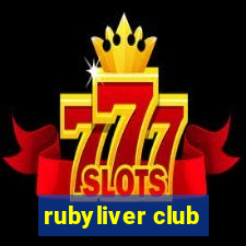 rubyliver club