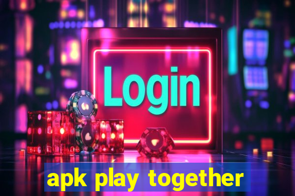 apk play together