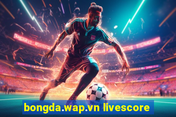 bongda.wap.vn livescore