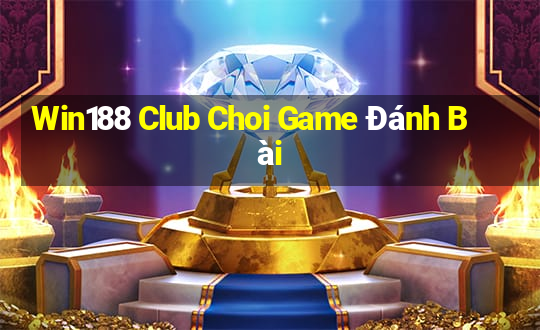 Win188 Club Choi Game Đánh Bài