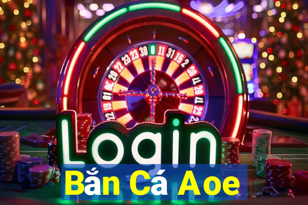 Bắn Cá Aoe