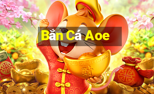 Bắn Cá Aoe