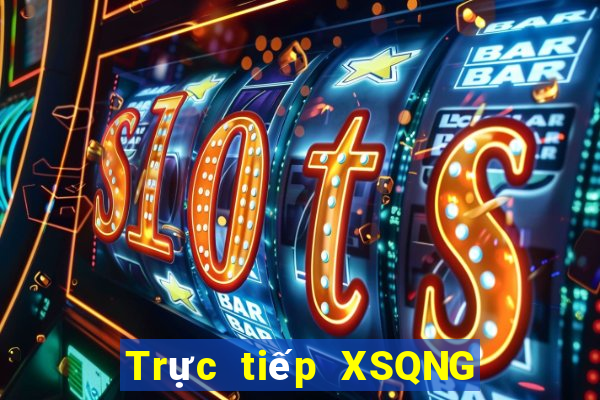 Trực tiếp XSQNG ngày 31