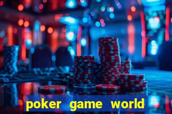 poker game world poker club