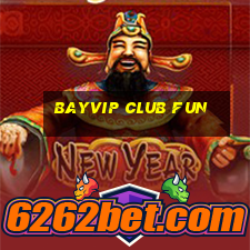 bayvip club fun