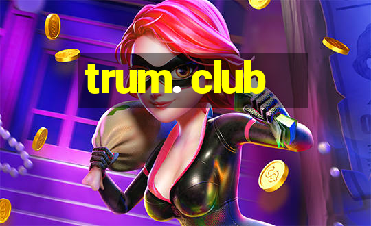 trum. club