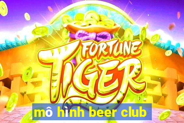 mô hình beer club