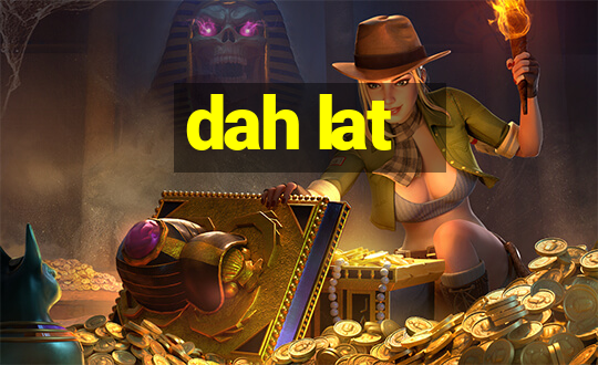 dah lat