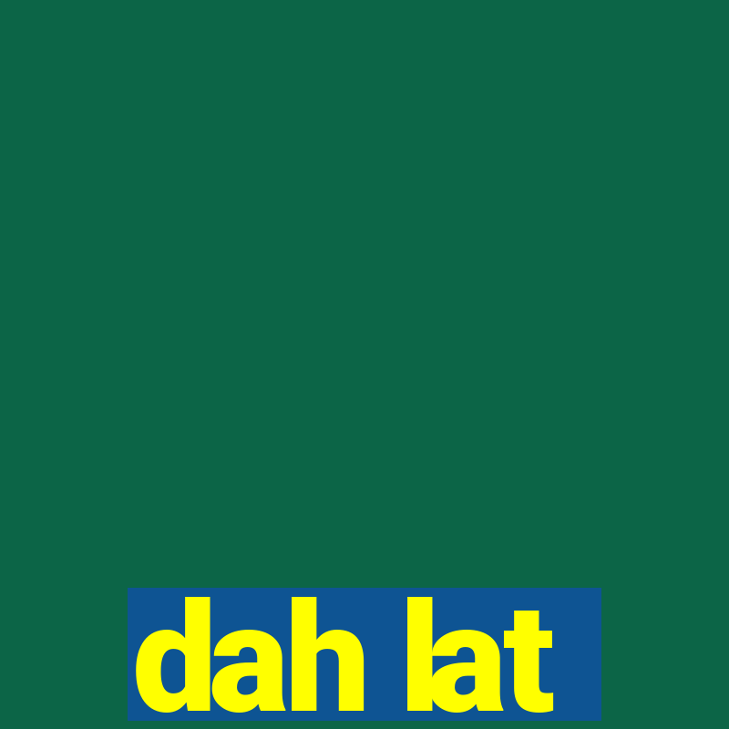 dah lat