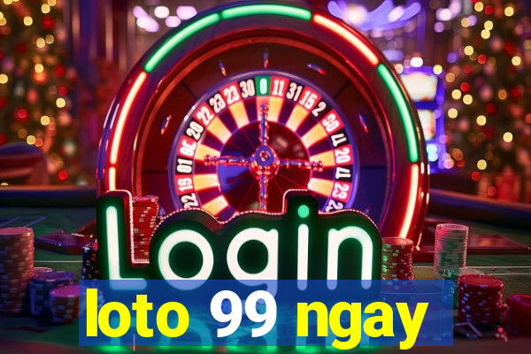 loto 99 ngay