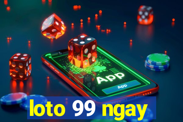 loto 99 ngay