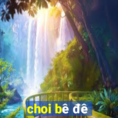 choi bê đê