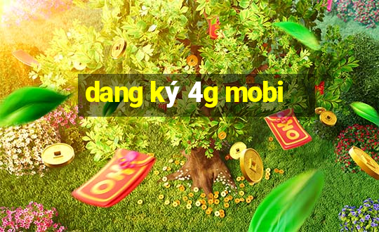 dang ky 4g mobi