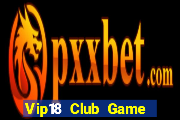 Vip18 Club Game Bài Tứ Sắc