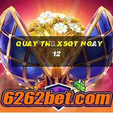 Quay thử XSQT ngày 12