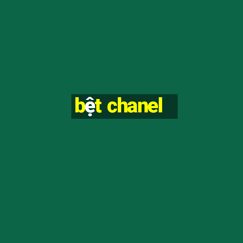 bệt chanel