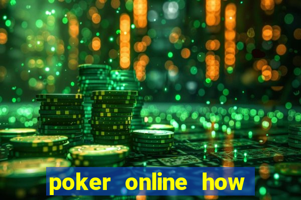 poker online how to play