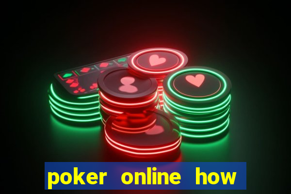 poker online how to play