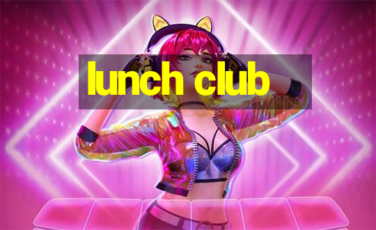 lunch club