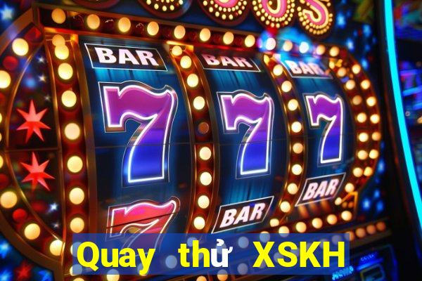 Quay thử XSKH ngày 22