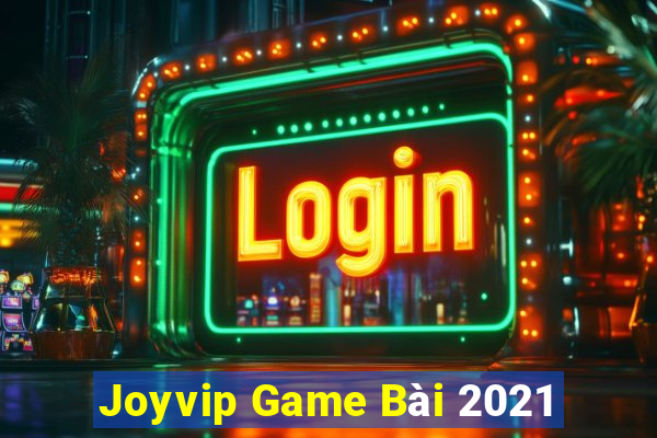 Joyvip Game Bài 2021