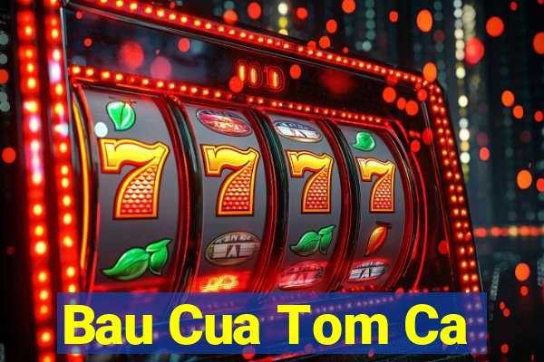 Bau Cua Tom Ca