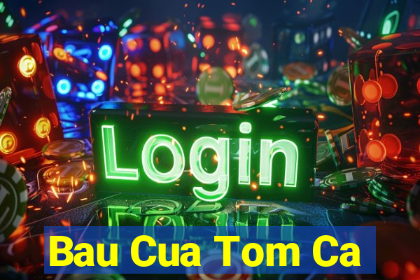 Bau Cua Tom Ca