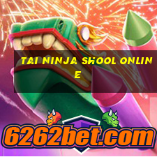 tai ninja shool online