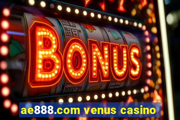 ae888.com venus casino